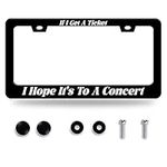 If I Get A Ticket I Hope It's To A Concert License Plate Frame Funny Text License Plate Colorful Stainless Steel Rust-Proof Auto Parts Beautiful License Plate Cover Decoration Screws Size 12.3" x 6.3"