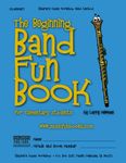 The Beginning Band Fun Book (Clarinet): for Elementary Students