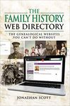 The Family History Web Directory: The Genealogical Websites You Can't Do Without