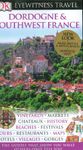 DK Eyewitness Travel Guide: Dordogne and Southwest France