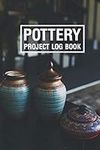 Pottery Project Log Book: A Project