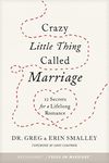 Crazy Little Thing Called Marriage: 12 Secrets for a Lifelong Romance