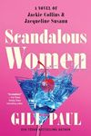Scandalous Women: A Novel of Jackie Collins and Jacqueline Susann