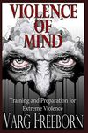 Violence of Mind: Training and Preparation for Extreme Violence