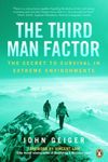 The Third Man Factor: The Secret To Survival In Extreme Environments