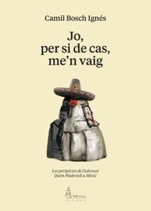 JO, PER SI DE CAS, ME'N VAIG