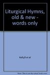 Liturgical Hymns, old & new - words only