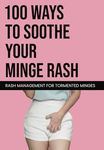 100 Ways to Soothe Your Minge Rash: Blush-Inducting Notebook for Adults - Rude Gag Gift Designed to Embarrass Friends, Family, and Co-workers | Outrageously Funny