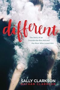 Different: The Story of an Outside-the-Box Kid and the Mom Who Loved Him