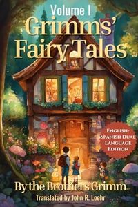 Grimms' Fairy Tales: English - Spanish Dual Language Edition: Volume I (Grimms' Fairy Tales: English - Spanish Dual Language Series)