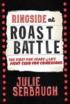 Ringside at Roast Battle: The First Five Years of L.A.’s Fight Club for Comedians