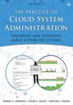 Practice of Cloud System Administration, The: DevOps and SRE Practices for Web Services, Volume 2