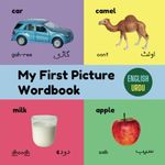 My First Picture Wordbook English Urdu: Bilingual Picture Book For Kids With Over 120 Words UK Edition