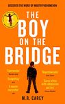 The Boy on the Bridge: Discover the word-of-mouth phenomenon (The Girl With All the Gifts series)