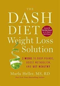 The Dash Diet Weight Loss Solution: 2 Weeks to Drop Pounds, Boost Metabolism and Get Healthy