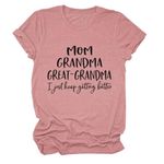 DUDIHOHX Grandma Shirts for Women Mom Great Grandma Graphic T Shirt I Just Keep Getting Better Shirt,Casual Gigi Tees