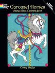 Carousel Horses Stained Glass Coloring Book (Dover Stained Glass Coloring Book)