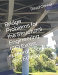 Bridge Problems for the Structural Engineering (SE) Exam: Lateral Loads - 3rd Edition