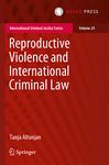 Reproductive Violence and International Criminal Law (Volume 29)
