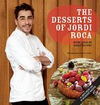 The Desserts of Jordi Roca: Over 80 Dessert Recipes Conceived in EL CELLER DE CAN ROCA