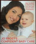 Jo Frost's Confident Baby Care: What You Need to Know for the First Year from America's Most Trusted Nanny