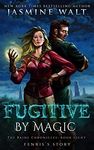 Fugitive by Magic: a New Adult Urban Fantasy (The Baine Chronicles Book 8)