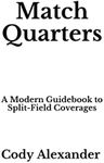 Match Quarters: A Modern Guidebook to Split-Field Coverages