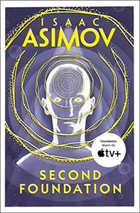 Second Foundation: The greatest science fiction series of all time, now a major series from Apple TV+: Book 3