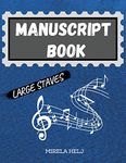 Lulu Manuscript Book Large Staves: Great Music Writing Notebook Wide Staff, Blank Sheet Music Notebook!,120 Pages