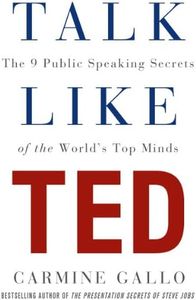 Talk Like TED: The 9 Public Speaking Secrets of the World's Top Minds