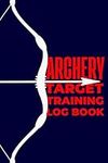 Archery Target Training Log Book: A