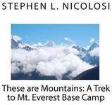 [These Are Mountains: A Trek to Mt. Everest Base Camp] (By: Stephen L Nicolosi) [published: November, 2010]