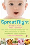 Sprout Right: Nutrition From Tummy To Toddler