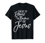 Praise & Worship Quote There is Power in the Name of Jesus T-Shirt