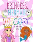 Princess, Mermaid & Unicorn Coloring Book for Kids Ages 4-8: 50+ Cute and Fun Illustrations for Girls and Boys (Coloring Books for Kids Ages 4-8 by John Williams)