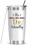 Doctors Gifts-Gifts for women Gifts-Funny Phd.Graduation Gifts for School Student,Physician MD-Insulated Coffee Mug with Straw-It's Dr Actually Doctor Tumbler-Grad Gift for Her 20oz White