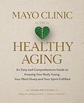 Mayo Clinic on Healthy Aging: An Ea