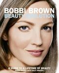 Bobbi Brown Beauty Evolution: A Guide to a Lifetime of Beauty