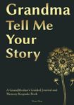 Grandma, Tell Me Your Story: A Gran