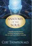 Anatomy of the Soul: Surprising Connections between Neuroscience and Spiritual Practices That Can Transform Your Life and Relationships