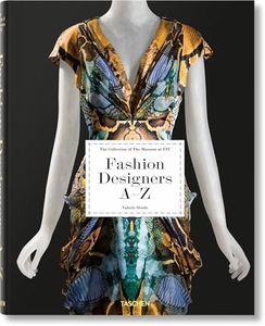 Fashion Designers A-Z: The Collection of the Museum at Fit