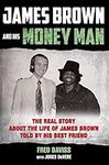 James Brown and His Money Man: The 