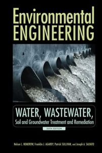 Environmental Engineering: Water, Wastewater, Soil and Groundwater Treatment and Remediation