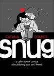 Snug : A Collection of Comics about Dating Your Best Friend [Hardcover] Catana Chetwynd