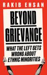 Beyond Grievance: What the Left Gets Wrong about Ethnic Minorities