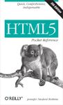 HTML5 Pocket Reference: Quick, Comprehensive, Indispensable