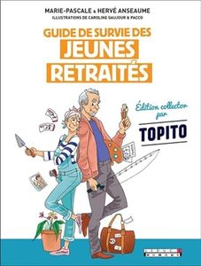 Guide de survie des jeunes retraités collector: Edition collector par Topito