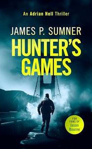 Hunter's Games: a high octane assassination thriller (Adrian Hell Series Book 2)