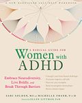 A Radical Guide for Women with ADHD: Embrace Neurodiversity, Live Boldly, and Break Through Barriers