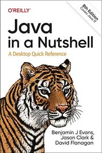 Java in a Nutshell: A Desktop Quick Reference